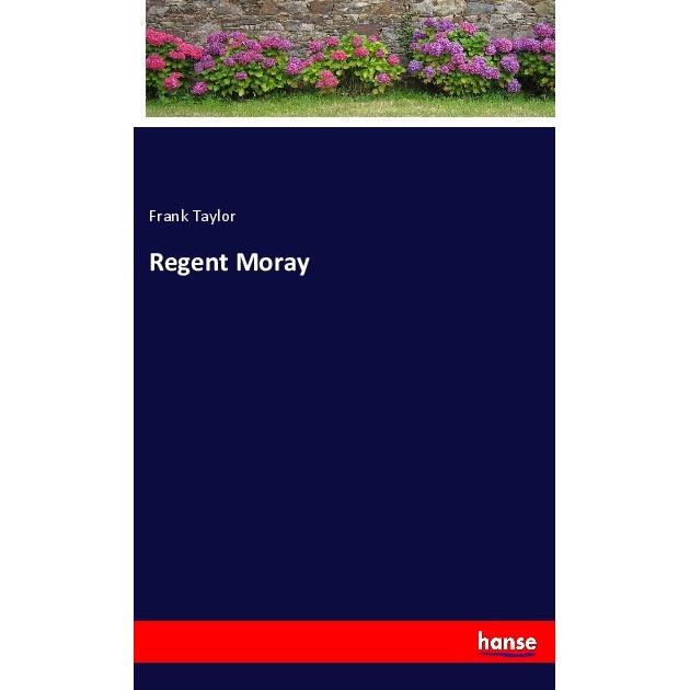 Regent Moray, Belletristik von Frank Taylor