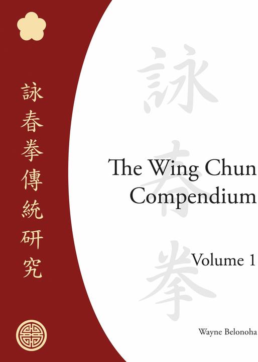 Produktbild The Wing Chun Compendium, Volume One (Englisch, Wayne Belonoha, 2005)