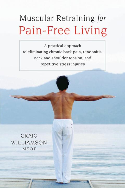 Produktbild Muscular Retraining for Pain-Free Living (Englisch, Craig Williamson, 2007)