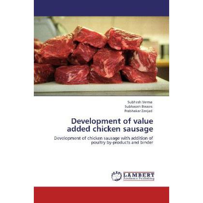 Development of value added chicken sausage, Fachbücher von Subhash Verma, Subhasish Biswas, Prabhakar Zanjad