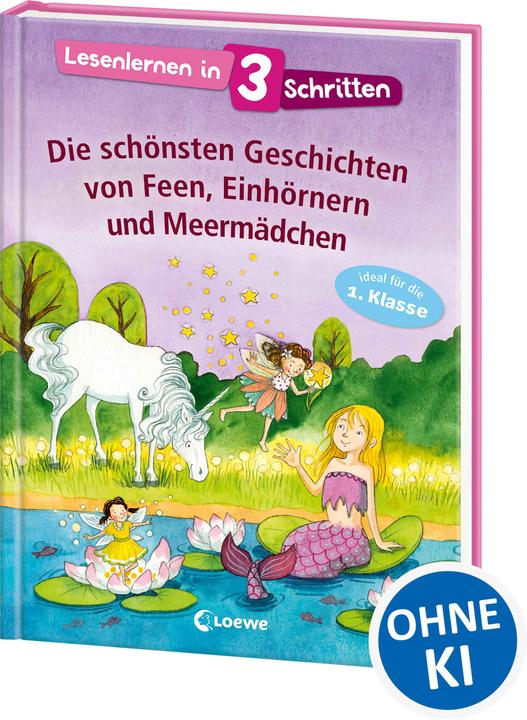Produktbild Lesenlernen in 3 Schritten - Die schönsten Geschichten von Feen, Einhörnern und Meermädchen (Deutsch, Loewe Erstlesebücher, 2018)
