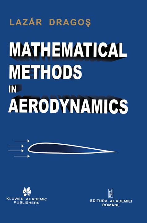 Mathematical Methods in Aerodynamics (Lazãr Dragos, 2010)