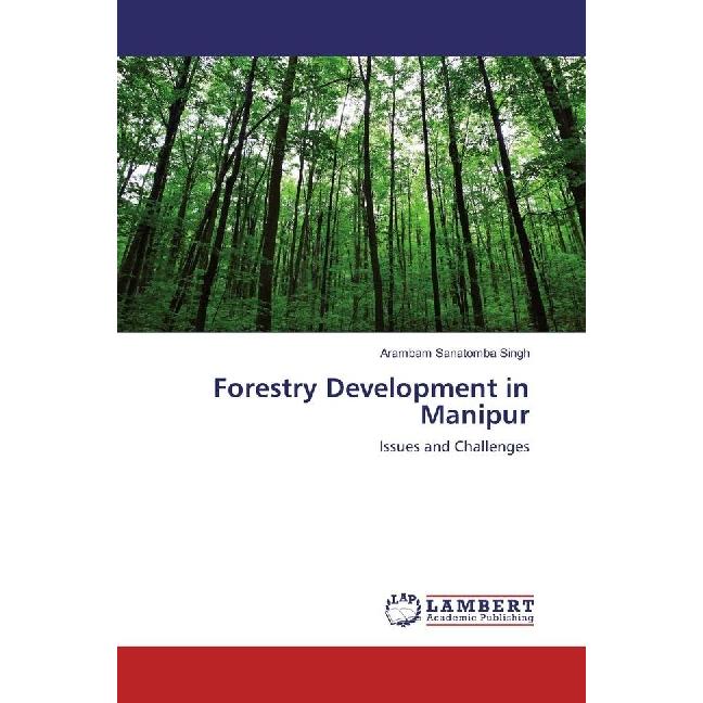 Forestry Development in Manipur, Fachbücher von Arambam Sanatomba Singh