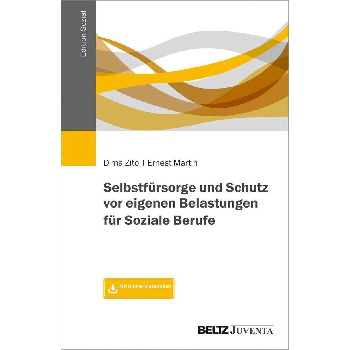 Selbstfürsorge und Schutz vor eigenen Belastungen für Soziale Berufe, Fachbücher von Ernest Martin, Dima Zito