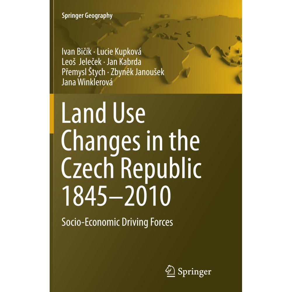 Land Use Changes in the Czech Republic 1845-2010, Fachbücher von Lucie Kupková, Jana Winklerová, Ivan Bicík, Zbynek Jano...