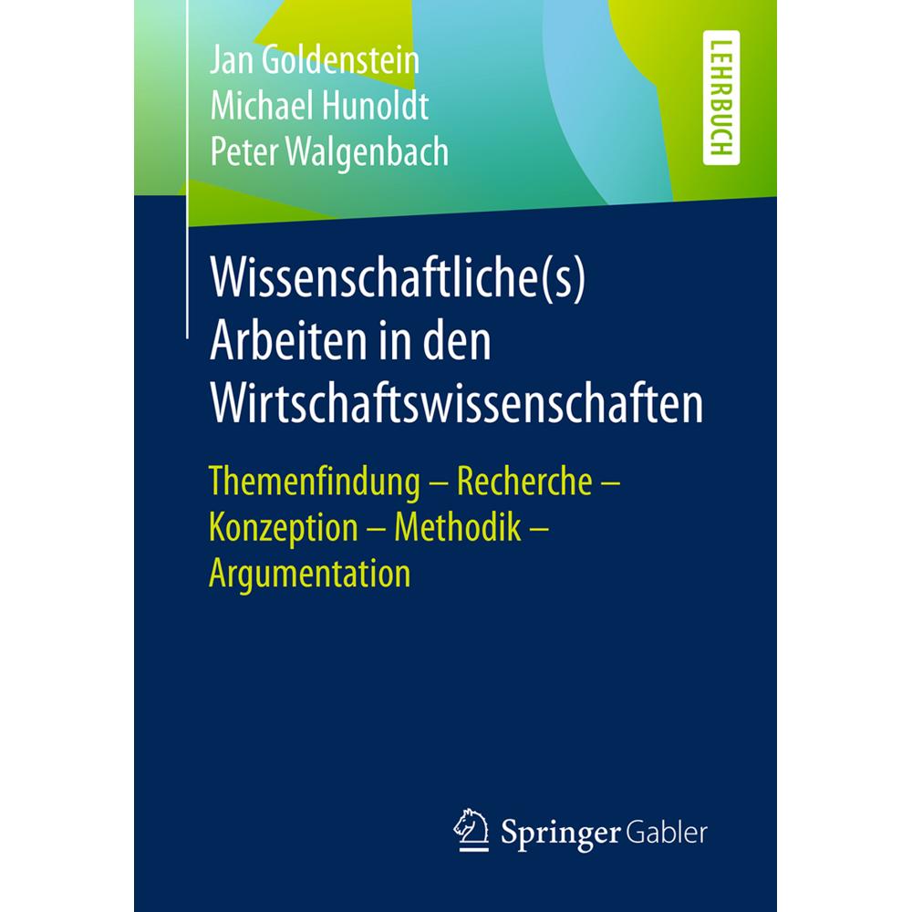 Wissenschaftliche(s) Arbeiten in den Wirtschaftswissenschaften, Fachbücher von Peter Walgenbach, Michael Hunoldt, Jan Go...