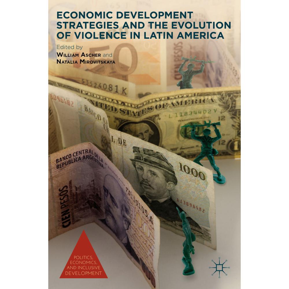 Economic Development Strategies and the Evolution of Violence in Latin America, Fachbücher von W. Ascher, N. Mirovitskay...