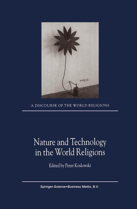 Nature and Technology in the World Religions (P. Koslowski, 2011)