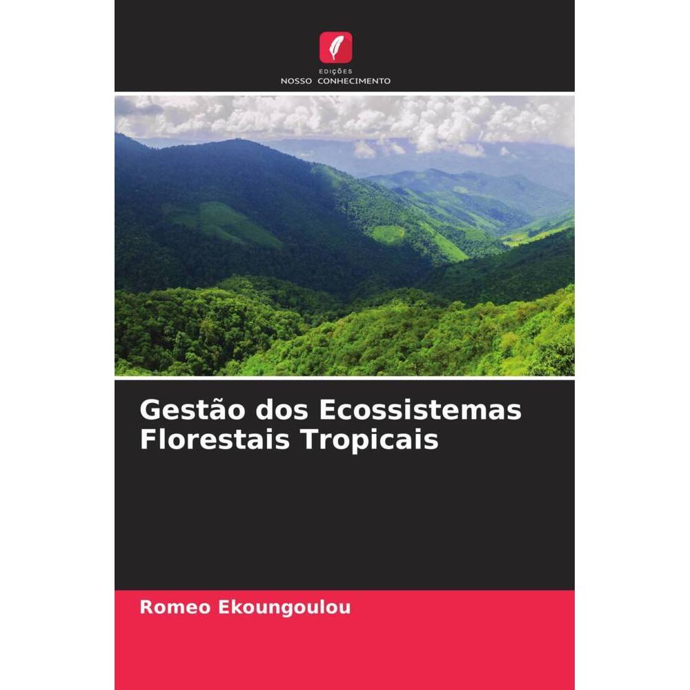 Gestão dos Ecossistemas Florestais Tropicais, Fachbücher von Romeo Ekoungoulou