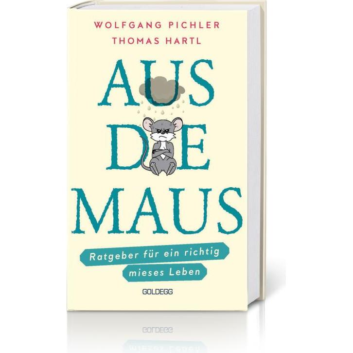 Aus die Maus - Ratgeber für ein richtig mieses Leben, Ratgeber von Thomas Hartl
