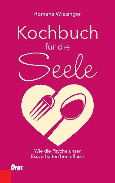 Produktbild Kochbuch für die Seele (Deutsch, Romana Wiesinger, 2018)