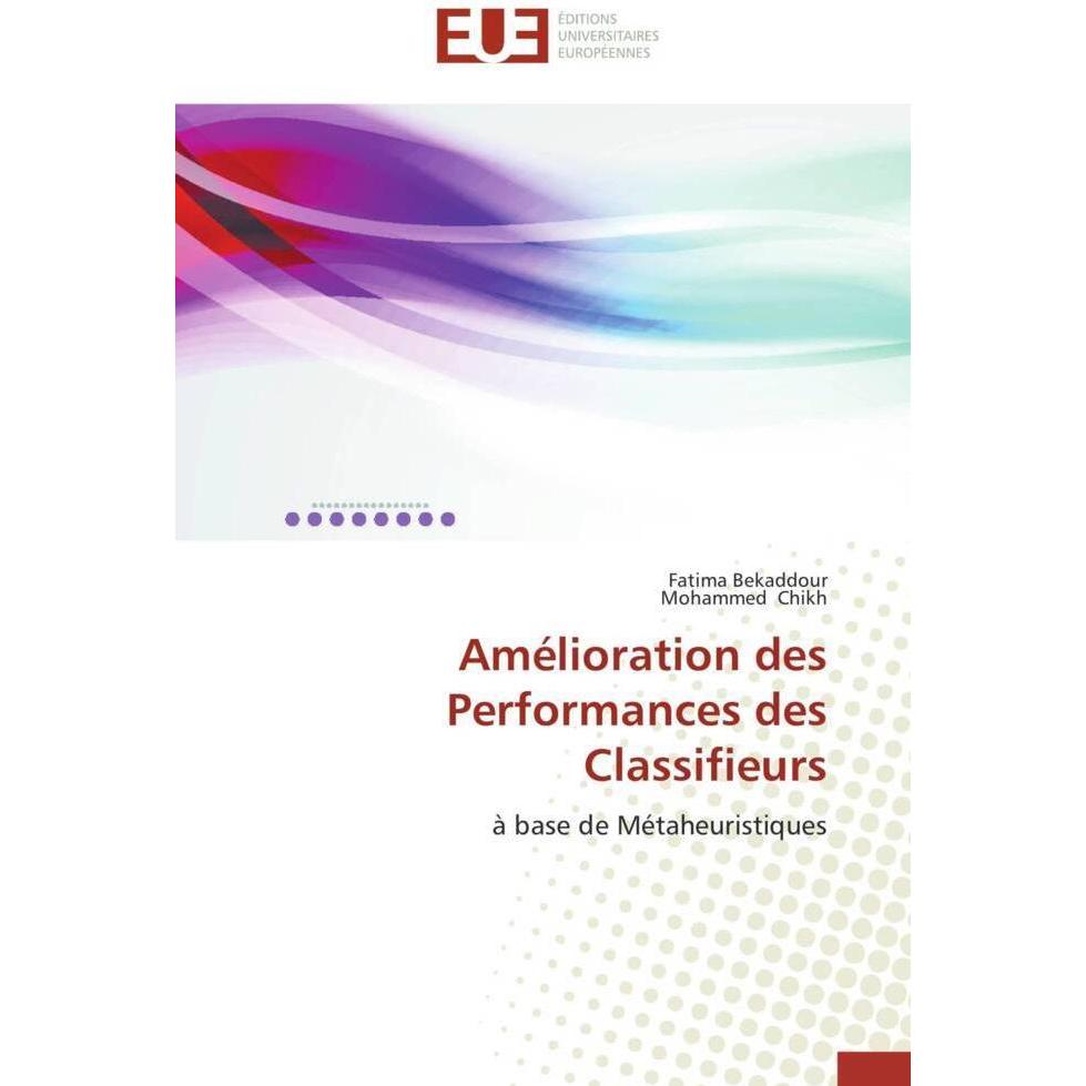 Amélioration des Performances des Classifieurs, Fachbücher von Fatima Bekaddour, Mohammed Chikh