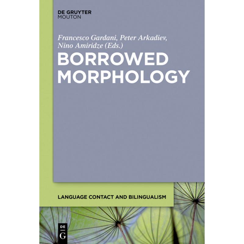 Borrowed Morphology, Fachbücher von Francesco Gardani, Nino Amiridze, Peter Arkadiev