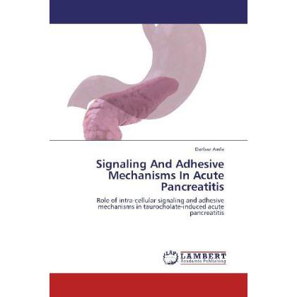 Signaling And Adhesive Mechanisms In Acute Pancreatitis, Fachbücher