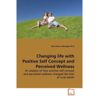 Changing life with Positive Self Concept and Perceived Wellness, Fachbücher von Simon Udemgba