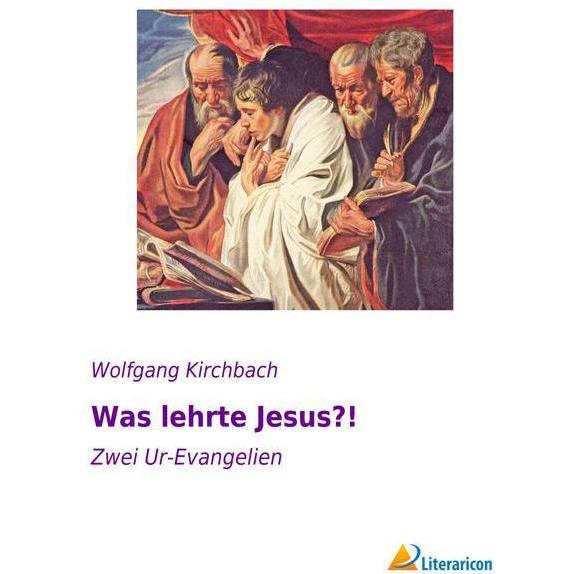 Was lehrte Jesus?!, Fachbücher von Wolfgang Kirchbach