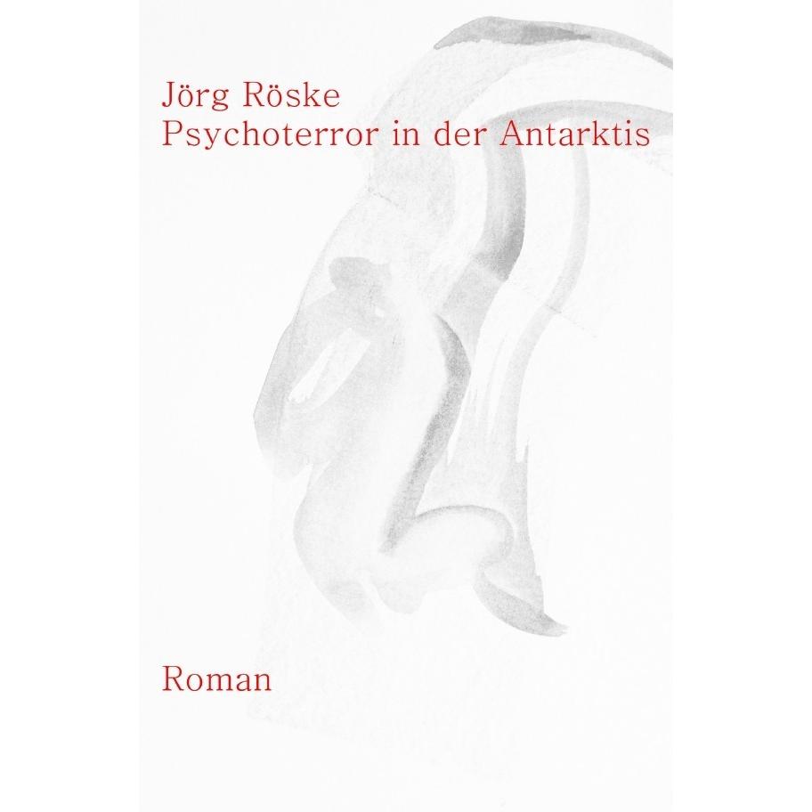 Psychoterror in der Antarktis, Belletristik von Jörg Röske