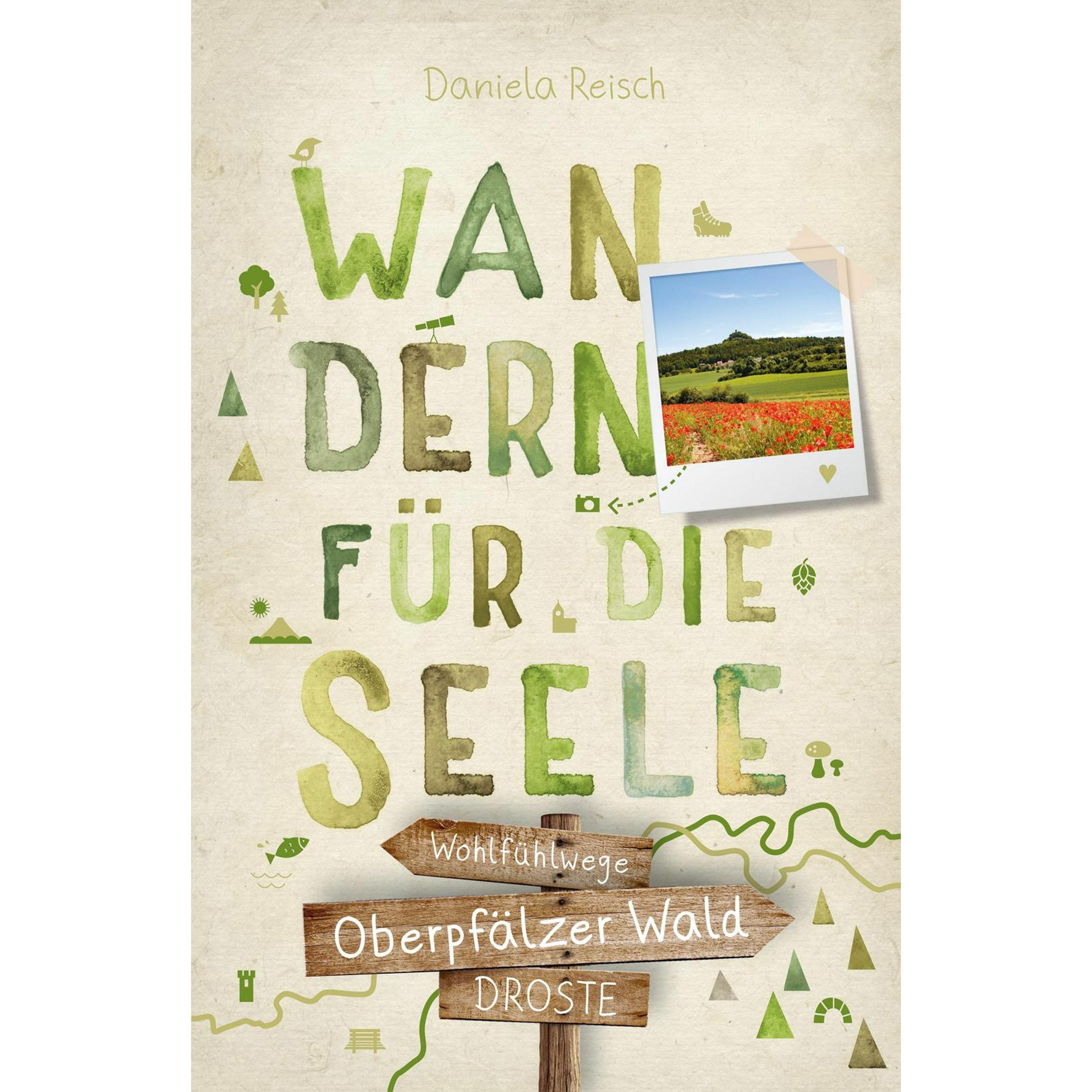 Oberpfälzer Wald. Wandern für die Seele, Ratgeber von Daniela Reisch