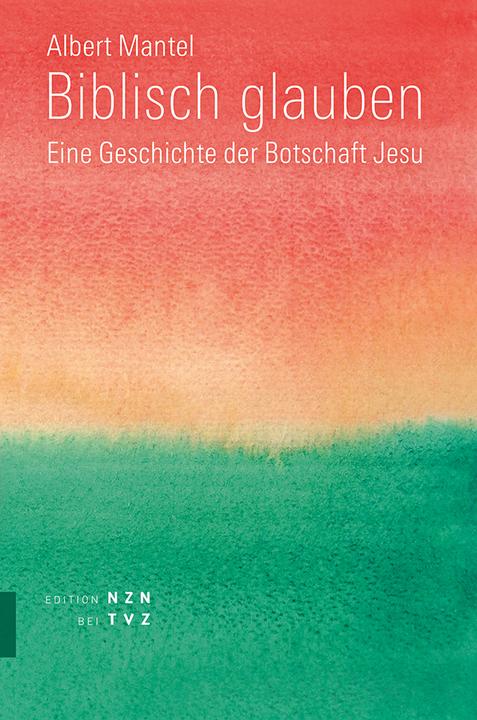 Produktbild Biblisch glauben (Deutsch, Albert Mantel, 2016)