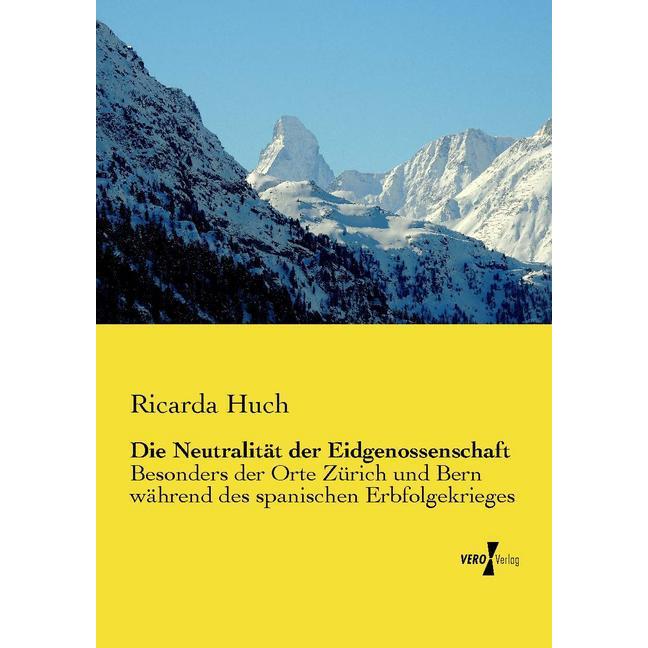 Die Neutralität der Eidgenossenschaft, Fachbücher von Ricarda Huch