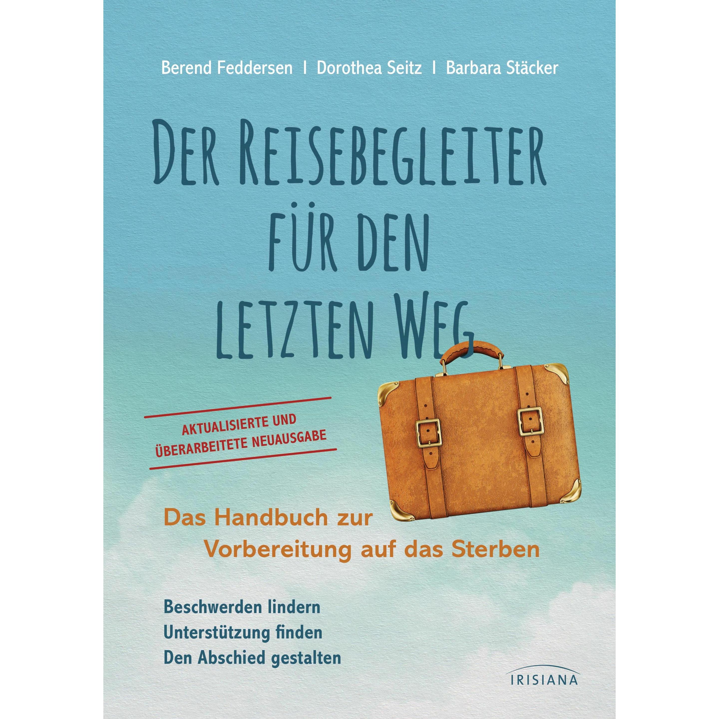 Der Reisebegleiter für den letzten Weg, Ratgeber von Berend Feddersen, Dorothea Seitz, Barbara Stäcker