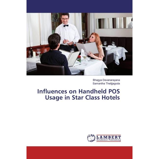 Influences on Handheld POS Usage in Star Class Hotels, Fachbücher von Samantha Thelijjagoda, Bhagya Devanarayana