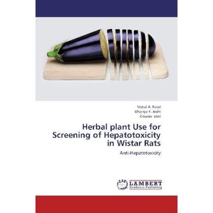 Herbal plant Use for Screening of Hepatotoxicity in Wistar Rats, Fachbücher von Dhairya Y. Joshi, Vishal A. Patel, Goura...