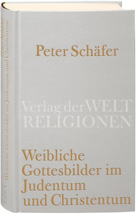 Produktbild Weibliche Gottesbilder im Judentum und Christentum (Deutsch, Peter Schäfer, 2008)