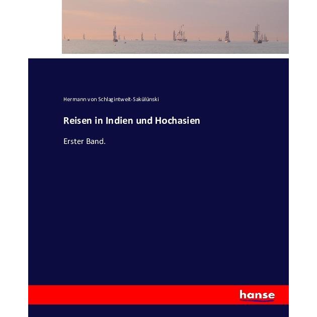 Reisen in Indien und Hochasien, Ratgeber von Hermann von Schlagintweit