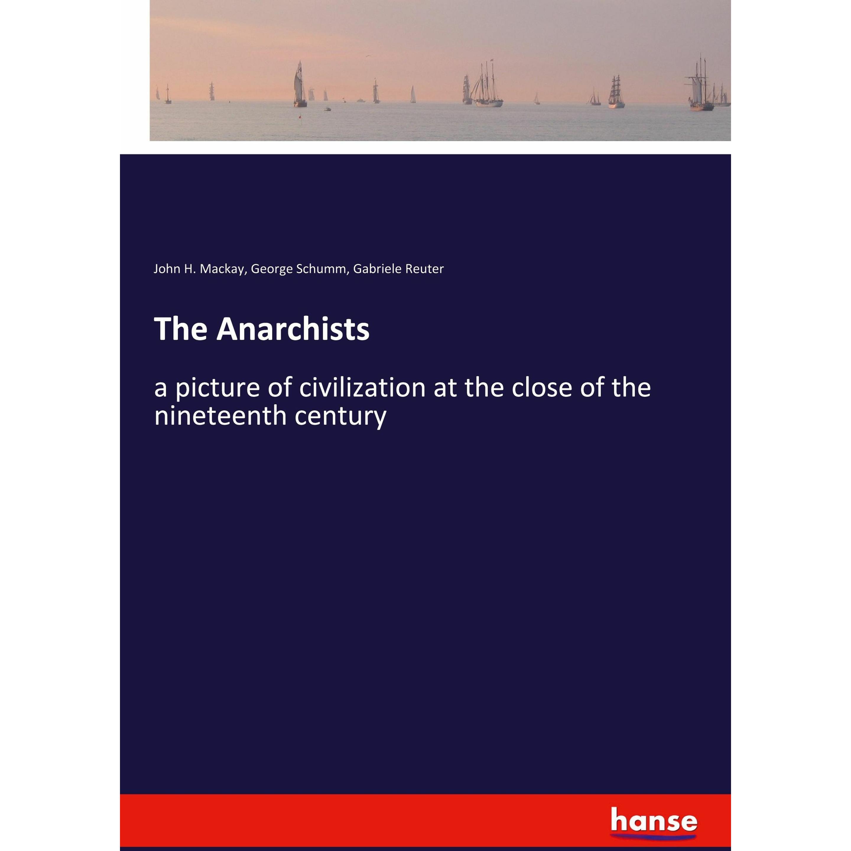 Thumbnail - The Anarchists, Belletristik von John Henry Mackay, Gabriele Reuter, George Schumm