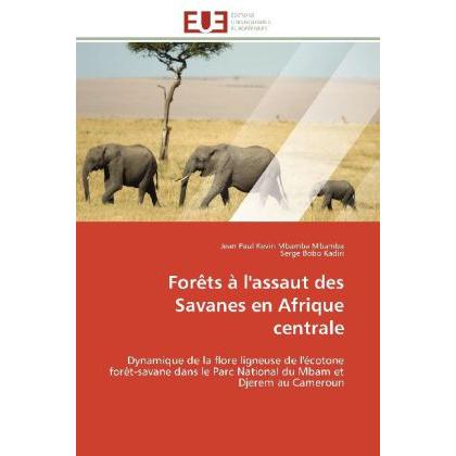 Forêts à l'assaut des Savanes en Afrique centrale, Fachbücher von Jean Paul Kevin Mbamba Mbamba, Serge Bobo Kadiri