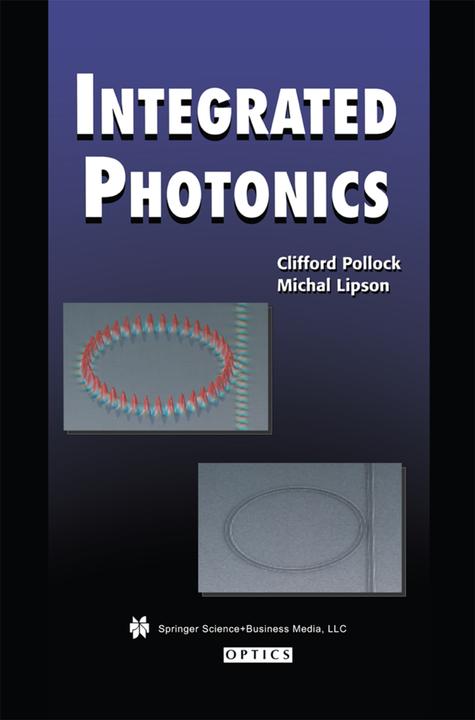 Integrated Photonics (Englisch, Clifford Pollock, Michal Lipson, 2010)