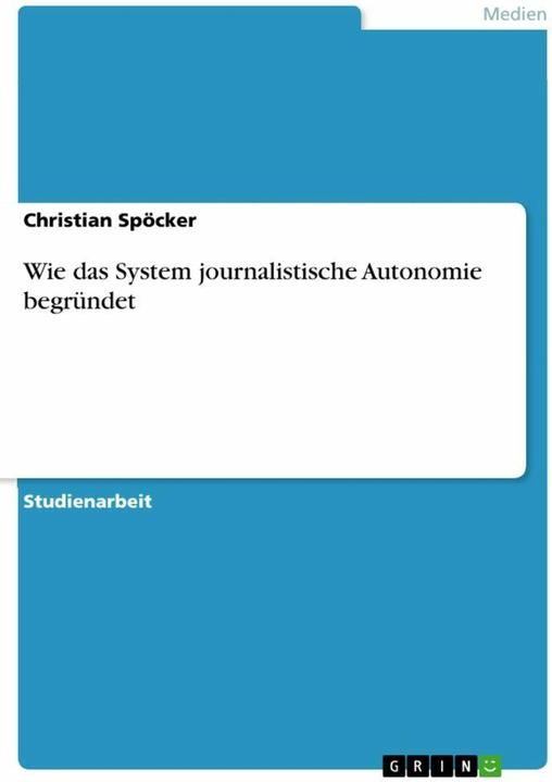 Produktbild Wie das System journalistische Autonomie begründet (Deutsch, 2008)