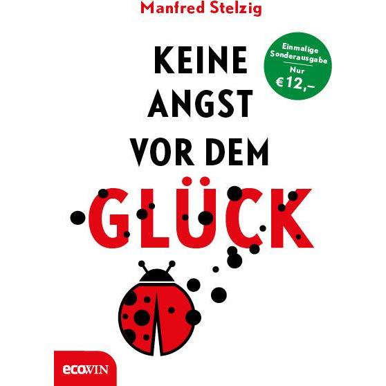 Stelzig:Keine Angst vor dem Glück, Ratgeber von Manfred Stelzig