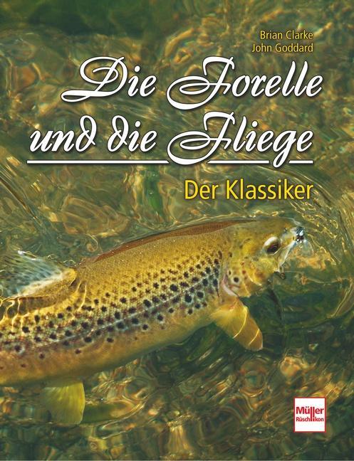 Produktbild Die Forelle und die Fliege (Deutsch, Brian Goddard Clarke, 2017)
