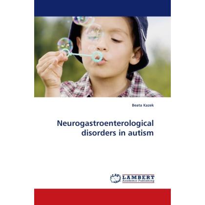 Neurogastroenterological disorders in autism, Fachbücher von Beata Kazek