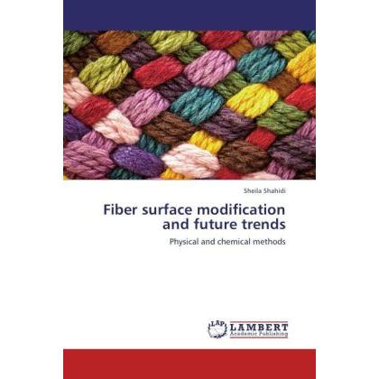 Fiber surface modification and future trends, Fachbücher von Sheila Shahidi