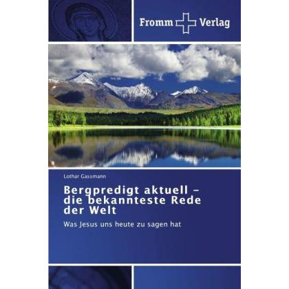 Bergpredigt aktuell - die bekannteste Rede der Welt, Fachbücher von Lothar Gassmann