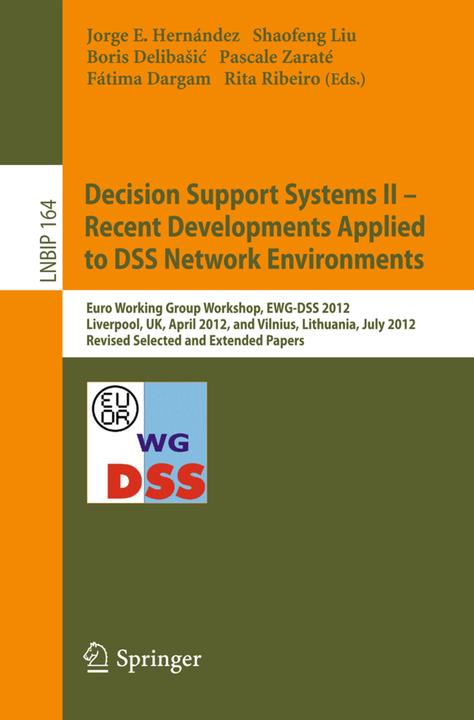 Produktbild Decision Support Systems II - Recent Developments Applied to DSS Network Environments (Englisch, Shaofeng Liu, Pascale Zaraté, Jorge E. Hernández, Rita Ribeiro, Fátima Dargam, Boris Delibasic, 2013)