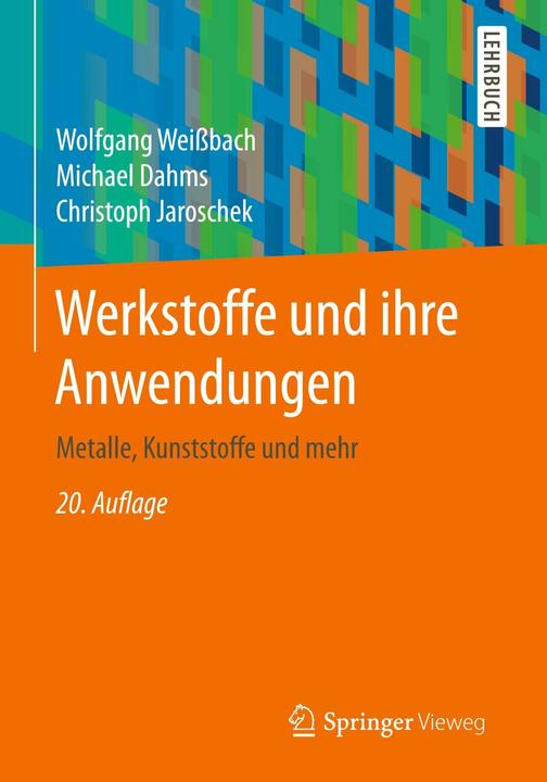 Produktbild Werkstoffe und ihre Anwendungen (Deutsch, Christoph Jaroschek, Michael Dahms, Wolfgang Weissbach, 2018)