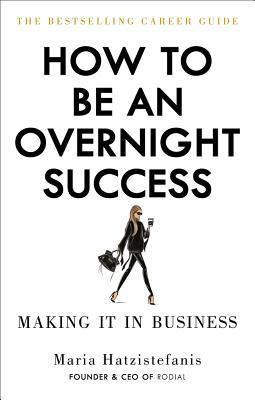 Produktbild How to Be an Overnight Success (Englisch, Maria Hatzistefanis, 2018)