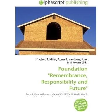 Foundation 'Remembrance, Responsibility and Future', Fachbücher von Agnes F. Vandome, Frederic P. Miller, John McBrewste...