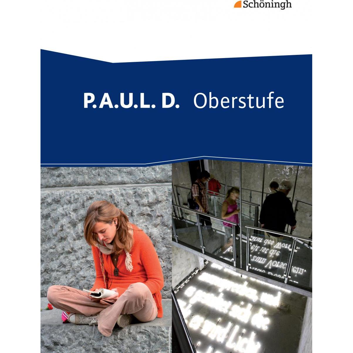 P.A.U.L. D. Oberstufe. Deutsch. Schulbuch, Schulbücher von Siegfried G. Rojahn, Timotheus Schwake, Achim Sigge, Luzia Sc...