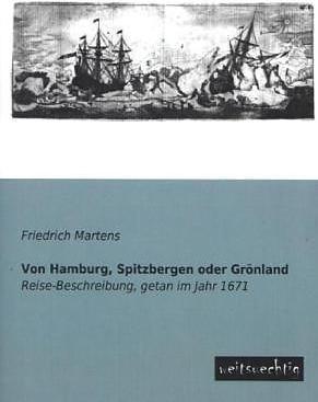 Produktbild Von Hamburg, Spitzbergen oder Grönland (Deutsch, Friedrich Martens, 2013)