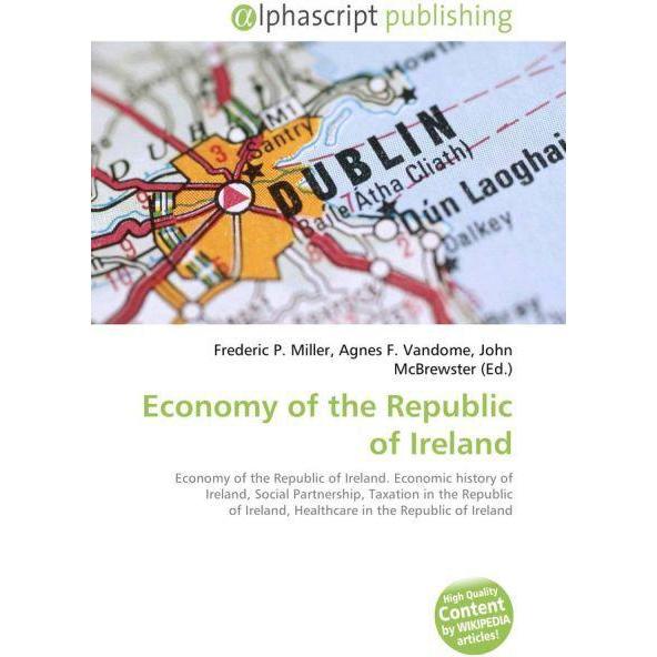 Economy of the Republic of Ireland, Fachbücher von Agnes F. Vandome, Frederic P. Miller, John McBrewster