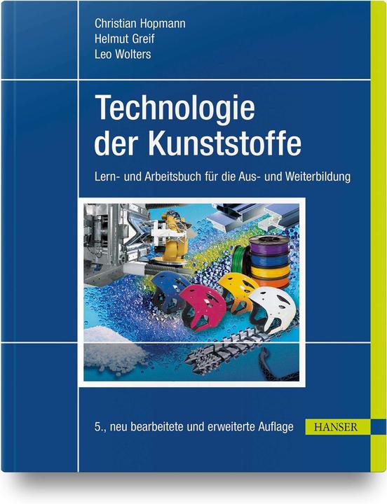 Produktbild Technologie der Kunststoffe (Deutsch, Christian Hopmann, Helmut Greif, 2021)