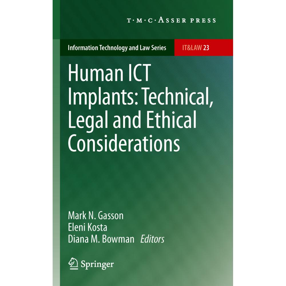Human ICT Implants: Technical, Legal and Ethical Considerations, Fachbücher von Eleni Kosta, Diana M. Bowman, Mark N. Ga...