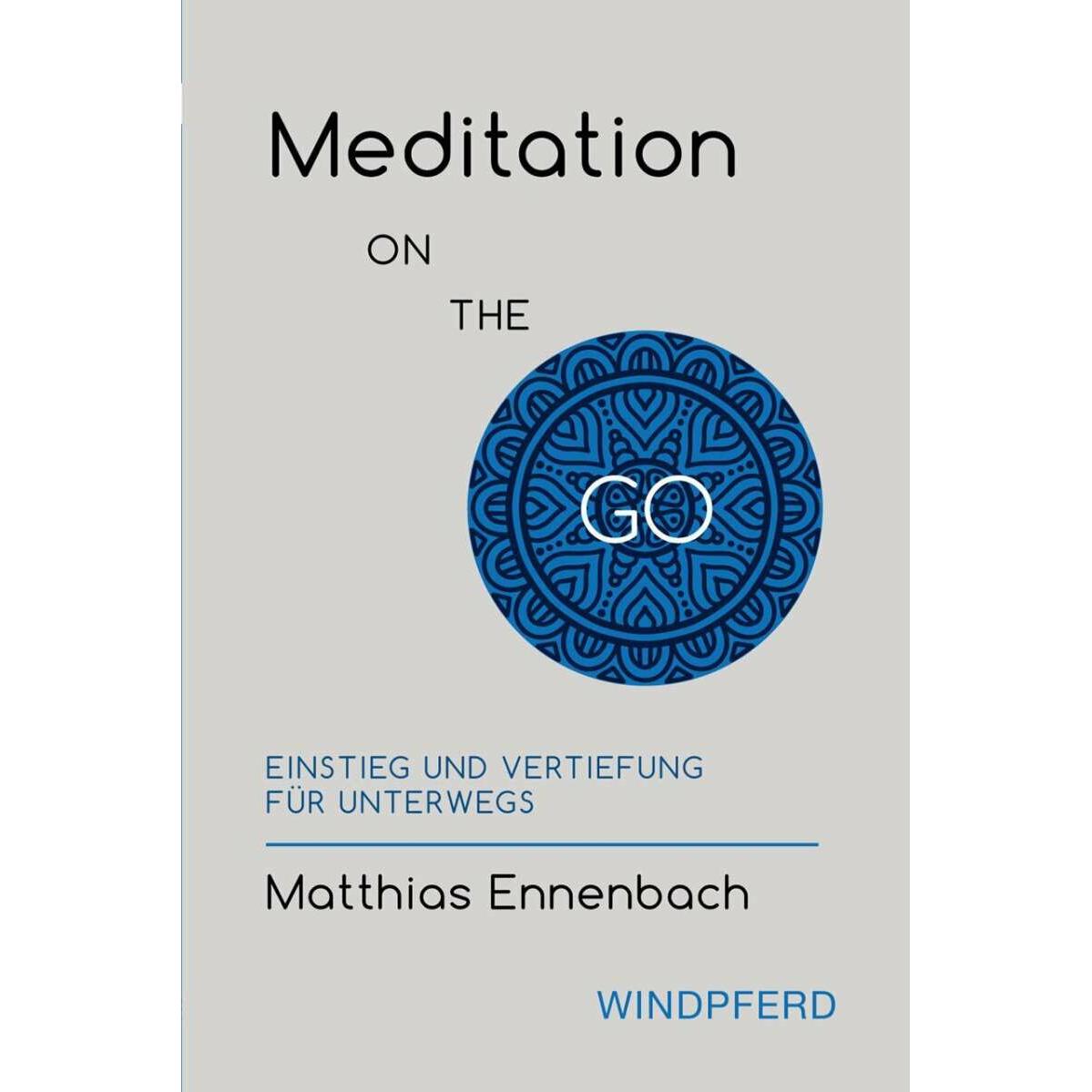 Meditation ON THE GO, Ratgeber von Matthias Ennenbach