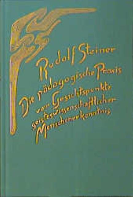 Produktbild Die pädagogische Praxis vom Gesichtspunkte geisteswissenschaftlicher Menschenerkenntnis (Deutsch, Rudolf Steiner, 1982)
