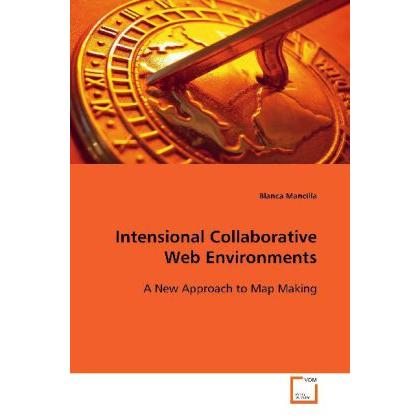 Intensional Collaborative Web Environments, Fachbücher von Blanca Mancilla
